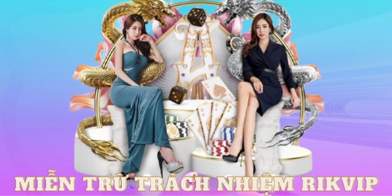 Miễn trách nhiệm Rikvip là gì?